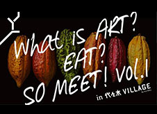 ショコラとガストロノミーと音楽イベント 「What is ART? EAT? SO MEET? Vol.1」 in 【code kurkku】